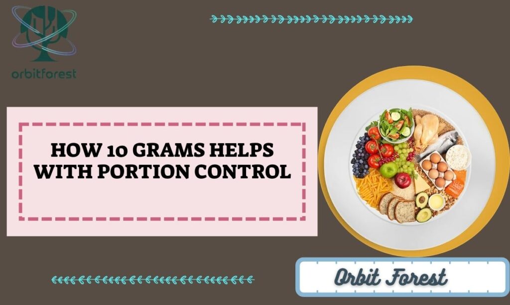 How 10 Grams Helps With Portion Control