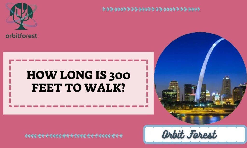 How Long is 300 Feet to Walk?