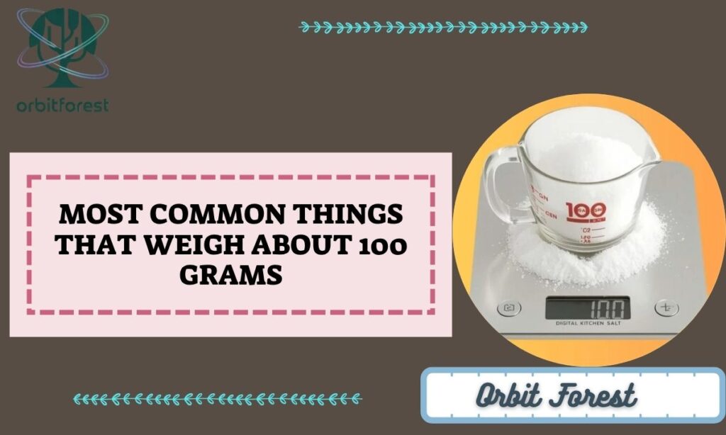 Most Common Things That Weigh About 100 Grams