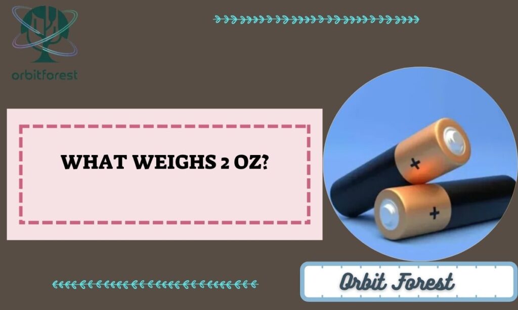 What Weighs 2 Oz?